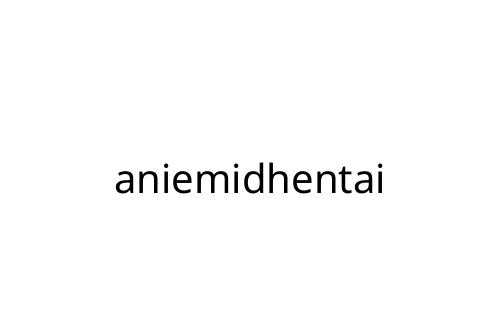 aniemidhentai