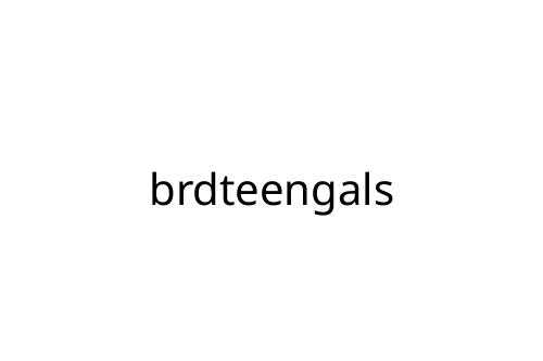 brdteengals
