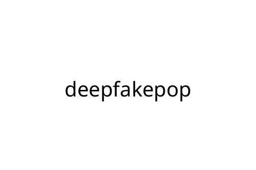 deepfakepop