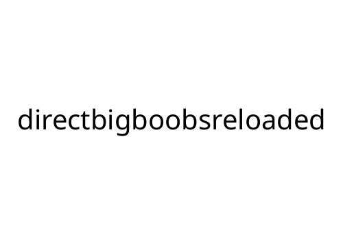 directbigboobsreloaded