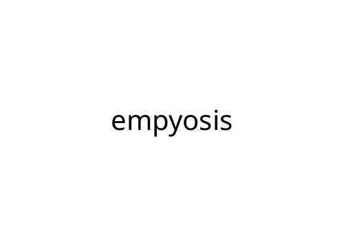 empyosis