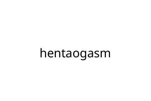 hentaogasm