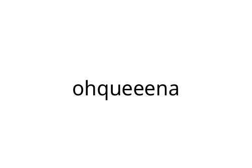 ohqueeena