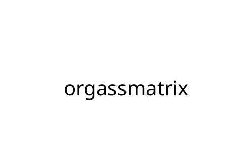 orgassmatrix