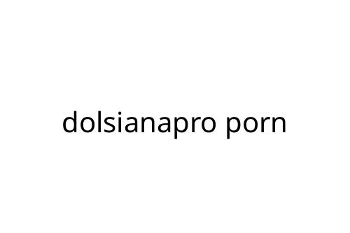 dolsianapro porn