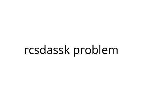 rcsdassk problem