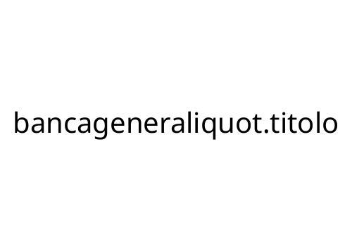 bancageneraliquot_titolo