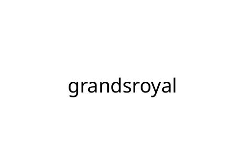 grandsroyal