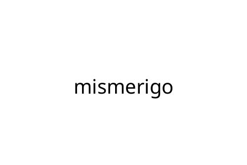 mismerigo