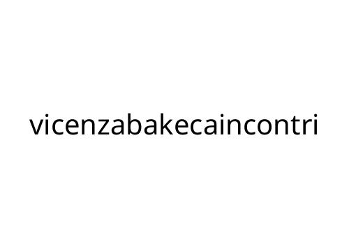 vicenzabakecaincontri
