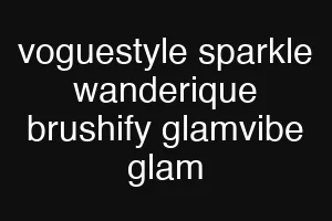 voguestyle sparkle wanderique brushify glamvibe glam
