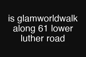 is glamworldwalk along 61 lower luther road